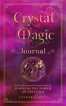 Hardcover Crystal Magic Journal: Spells, Rituals, and Writing Prompts to Harness the Power of Crystals Book