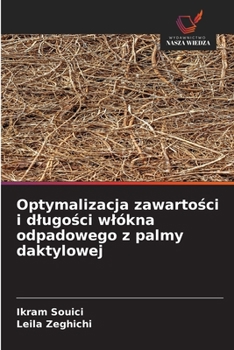 Optymalizacja zawartosci i dlugosci wlókna odpadowego z palmy daktylowej (Polish Edition)