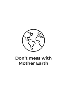 Dont mess with Mother Earth: Graph Paper Notebook 6x9 inches with 120 pages