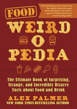 Paperback Food Weird-O-Pedia: The Ultimate Book of Surprising, Strange, and Incredibly Bizarre Facts about Food and Drink Book