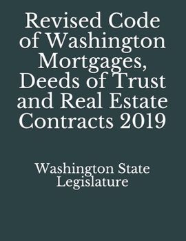 Paperback Revised Code of Washington Mortgages, Deeds of Trust and Real Estate Contracts 2019 Book