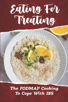 Paperback Eating For Treating: The FODMAP Cooking To Cope With IBS: Irritable Bowel Treatment Book