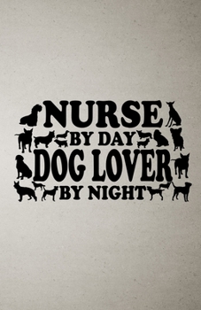 Paperback Nurse by Day Dog Lover by Night A5 Lined Notebook: Funny Sayings Dog Blank Journal For Pet Dog Paw. Unique Student Teacher Scrapbook/ Composition Grea Book