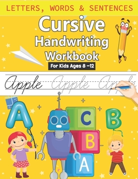 Paperback Cursive Handwriting Workbook For Kids Age 8-12: Beginning Traditional Cursive Handwriting Workbook With Cursive Alphabet Words, Sentence Kids & Beginn Book