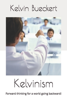 Paperback Kelvinism: Forward thinking for a world going backward! Book