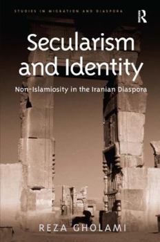 Hardcover Secularism and Identity: Non-Islamiosity in the Iranian Diaspora Book