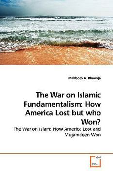 Paperback The War on Islamic Fundamentalism: How America Lost but who Won? Book