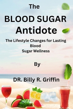 Paperback The blood sugar Antidote: The Lifestyle Changes for Lasting Blood Sugar Wellness Book