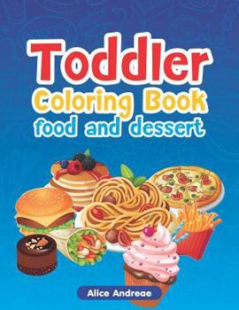 Paperback Toddler Coloring Book: Food-Dessert, Activity Book for Kids Ages 2-4 Book