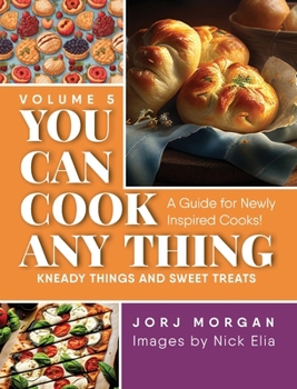 Hardcover You Can Cook Any Thing: Kneady things and sweet treats Book