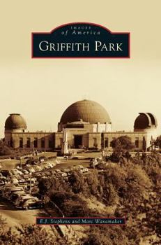 Griffith Park (Images of America: California) - Book  of the Images of America: California