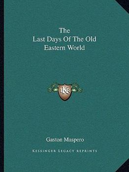 Paperback The Last Days Of The Old Eastern World Book