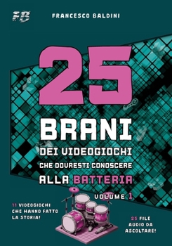 Paperback 25 BRANI DEI VIDEOGIOCHI CHE DOVRESTI CONOSCERE ALLA BATTERIA (Volume 1): [Italian Edition] [Italian] Book