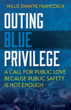 Paperback Outing Blue Privilege: A Call for Public Love Because Public Safety Is Not Enough Book