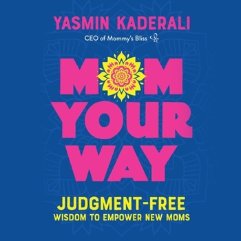 Audio CD Mom Your Way: Judgment-Free Wisdom to Empower New Moms Book