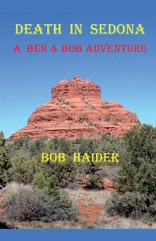 Death in Sedona (A Ben & Bob Adventure)