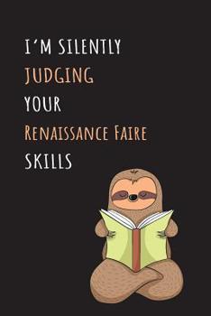 I'm Silently Judging Your Renaissance Faire Skills: Blank Lined Notebook Journal With A Cute and Lazy Sloth Reading