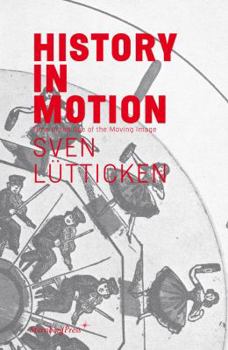 Paperback History in Motion: Time in the Age of the Moving Image Book