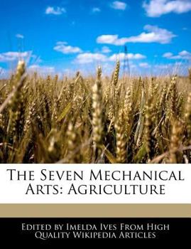 The Seven Mechanical Arts : Agriculture