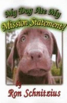 Paperback My Dog Ate My Mission Statement! Book