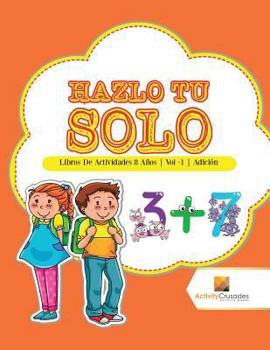 Paperback Hazlo Tu Solo: Libros De Actividades 8 Años Vol -1 Adición [Spanish] Book