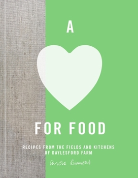 Hardcover A Love for Food: Recipes From the Fields and Kitchens Of Daylesford Farm Book