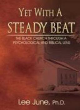 Paperback Yet with a Steady Beat: The Black Church Through a Psychological and Biblical Lens Book