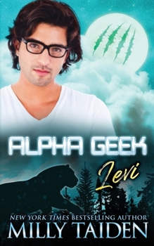 Alpha Geek: Levi - Book #19 of the Alpha Geek