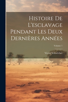 Paperback Histoire De L'esclavage Pendant Les Deux Dernières Années; Volume 1 [French] Book