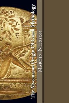 Paperback The Mycenaean Origin of Greek Mythology: A Golden Tract Book