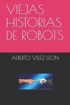 VIEJAS HISTORIAS DE ROBOTS (Spanish Edition)