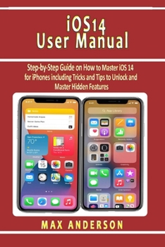 Paperback iOS 14 User Manual: Step-by-Step Guide on How to Master iOS 14 for iPhones including Tricks and Tips to Unlock and Master Hidden Features Book