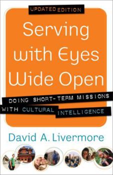 Paperback Serving with Eyes Wide Open: Doing Short-Term Missions with Cultural Intelligence Book
