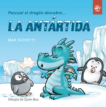 Paperback Pascual El Dragón Descubre La Antártida [Spanish] Book