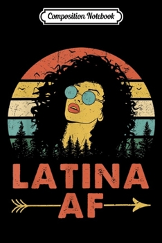 Composition Notebook: Latina AF Vintage Retro Latinas Gift for Latino