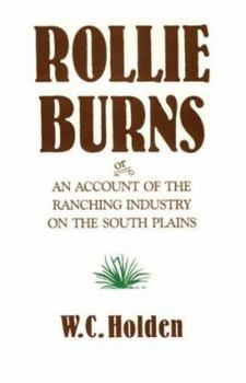 Hardcover Rollie Burns, or: An Account of the Ranching Industry on the South Plains Book