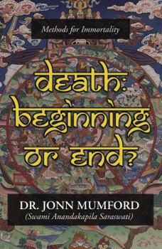 Paperback Death: Beginning or End: Methods for Immortality Book