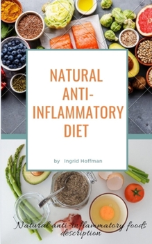 Natural Anti-inflammatory Diet: Natural Anti-inflammatory, Anti-cancer Foods to Heal the Immune System