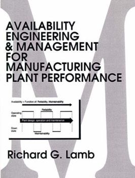Availability Engineering and Management for Manufacturing Plant Performance (Prentice Hall International Series in Industrial & Systems Engineering)