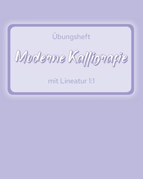 Übungsheft Moderne Kalligrafie mit Lineatur 1:1: Kalligraphie Handlettering Brushlettering Übungsblätter mit leerer Lineatur mit gleichmäßigen Abständen (German Edition)