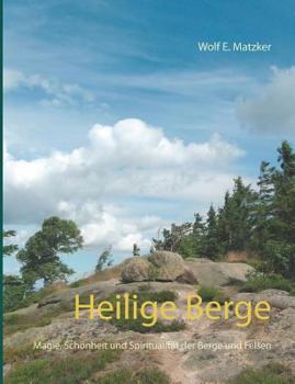 Paperback Heilige Berge: Magie, Schönheit und Spiritualität der Berge und Felsen [German] Book