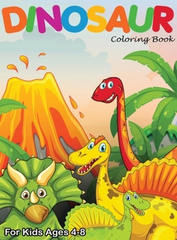 Hardcover Dinosaur Coloring Book: For Kids Ages 4-8 (Special Edition) Book