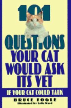 Hardcover 101 Questions Your Cat Would Ask Its Vet: If Your Cat Could Talk Book