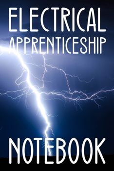 Paperback Electrical Apprenticeship Notebook: Blank Lined Notebook / Journal for electrical apprentices to write in their notes / electrical apprentice notebook Book