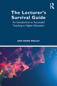 Paperback The Lecturer's Survival Guide: An Introduction to Successful Teaching in Higher Education Book