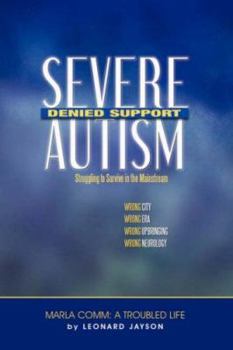 Paperback Severe Autism, Denied Support: Struggling to Survive in the Mainstream Book