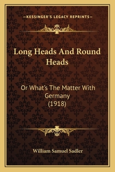 Paperback Long Heads And Round Heads: Or What's The Matter With Germany (1918) Book