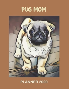 Planner 2020: Pug Mom Weekly & Monthly Planner 2020 | Calendar Schedule Views One year Diary Organizer | Notes & Expense Tracker are included | Funny Gift Idear For Dog Pug Lovers