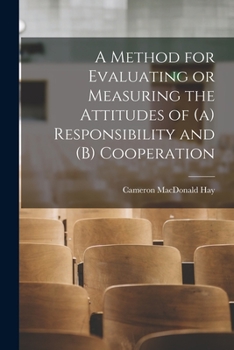 Paperback A Method for Evaluating or Measuring the Attitudes of (a) Responsibility and (b) Cooperation Book