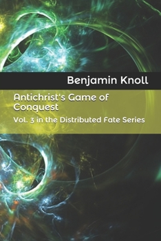 Paperback Antichrist's Game of Conquest: Vol. 3 in the Distributed Fate Series Book